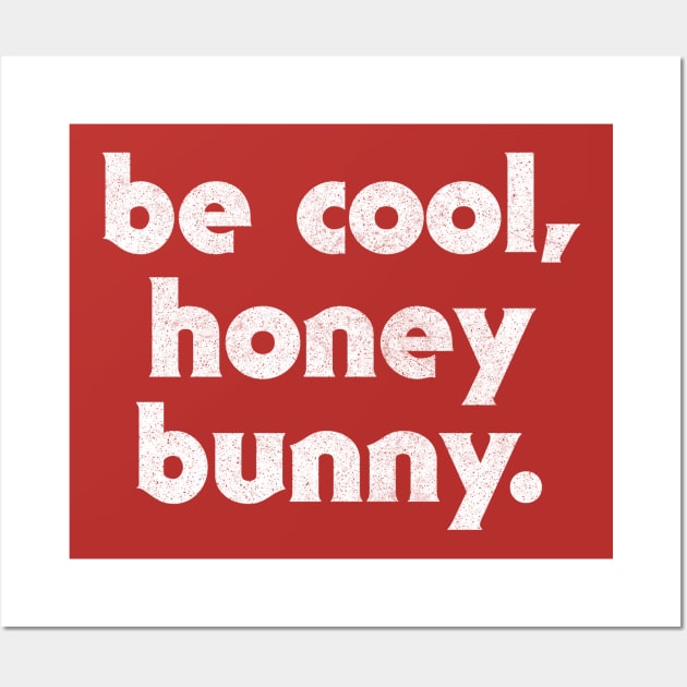 Be Cool, Honey Bunny / 90s Movie Geek Gift Wall Art by DankFutura